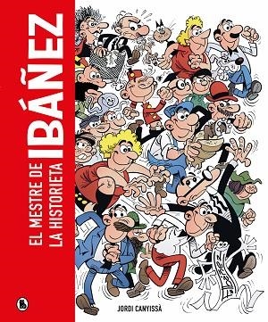IBÁÑEZ. EL MESTRE DE LA HISTORIETA | 9788402428929 | CANYISSÀ, JORDI / IBÁÑEZ, FRANCISCO