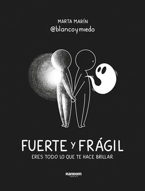 FUERTE Y FRÁGIL. ERES TODO LO QUE TE HACE BRILLAR | 9788418040719 | MARÍN (@BLANCOYMIEDO), MARTA