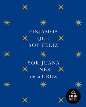 FINJAMOS QUE SOY FELIZ | 9788439742609 | DE LA CRUZ, JUANA INÉS
