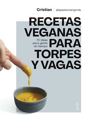 RECETAS VEGANAS PARA TORPES Y VAGAS. 70 IDEAS PARA GENTE SIN TIEMPO | 9788408275688 | CRISTIAN @LAPASTANOENGORDA