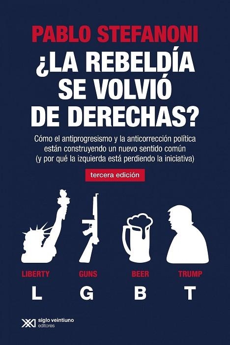 ¿LA REBELDIA SE VOLVIO DE DERECHAS?. COMO EL ANTIPROGRESISMO Y LA ANTICORRECCION POLITICA ESTAN CONSTRUYENDO UN NUEVO SENTIDO COMUN Y POR QUE LA IZQUI | 9788432320668 | STEFANONI, PABLO
