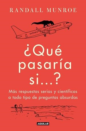 QUÉ PASARIA SI...? MAS RESPUESTAS SERIAS Y CIENTIFICAS A TODO TIPO DE PREGUNTAS ABSURDAS  | 9788403522480 | MUNROE, RANDALL