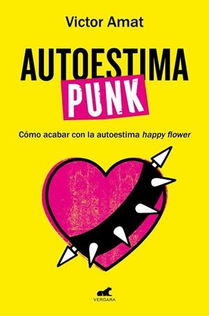 AUTOESTIMA PUNK CÓMO ACABAR CON LA AUTOESTIMA HAPPY FLOWER | 9788419248718 | AMAT, VICTOR