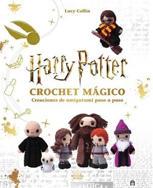 HARRY POTTER. CROCHET MÁGICO PROYECTOS DE AMIGURUMI PASO A PASO | 9791259572608 | WIZARDING WORLD, J.K. ROWLING