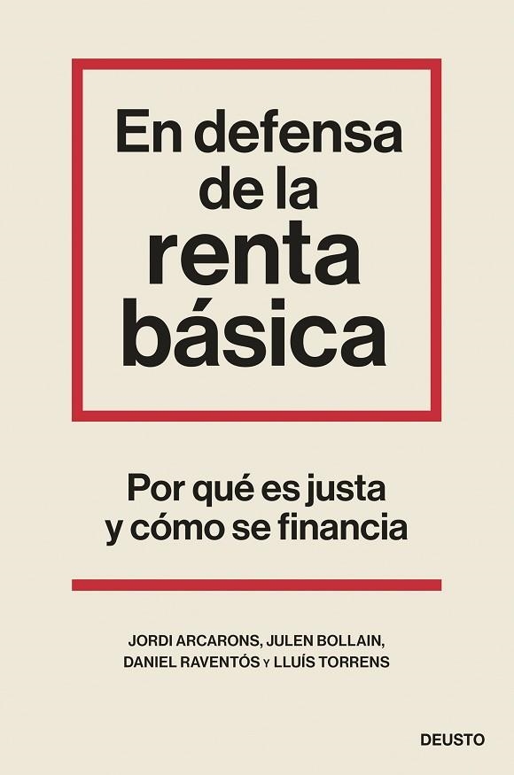 EN DEFENSA DE LA RENTA BÁSICA. POR QUÉ ES JUSTA Y CÓMO SE FINANCIA | 9788423435524 | ARCARONS BULLICH, JORDI / BOLLAIN URBIETA, JULEN / RAVENTÓS, DANIEL / TORRENS MÈLICH, LLUÍS