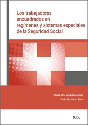 LOS TRABAJADORES ENCUADRADOS EN REGÍMENES Y SISTEMAS ESPECIALES DE LA SEGURIDAD SOCIAL | 9788499548296 | ARADILLA MARQUES, Mª JOSE / FERNANDEZ PRATS,CELIA