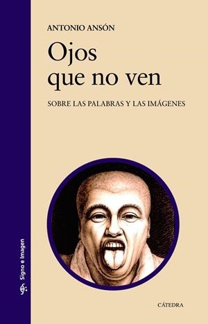 OJOS QUE NO VEN. SOBRE LAS PALABRAS Y LAS IMÁGENES | 9788437646411 | ANSÓN, ANTONIO