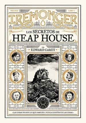 LOS SECRETOS DE HEAP HOUSE TRILOGÍA IREMONGER 1 | 9788419654335 | CAREY, EDWARD