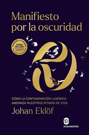 MANIFIESTO POR LA OSCURIDAD CÓMO LA CONTAMINACIÓN LUMÍNICA AMENAZA NUESTROS RITMOS DE VIDA | 9788412661668 | EKLÖF, JOHAN