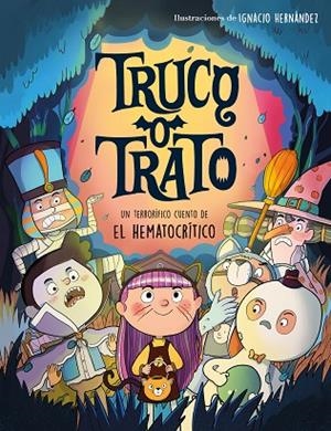 TRUCO O TRATO. UN CUENTO DE HALLOWEEN TERRORÍFICAMENTE DIVERTIDO | 9788448866204 | EL HEMATOCRÍTICO