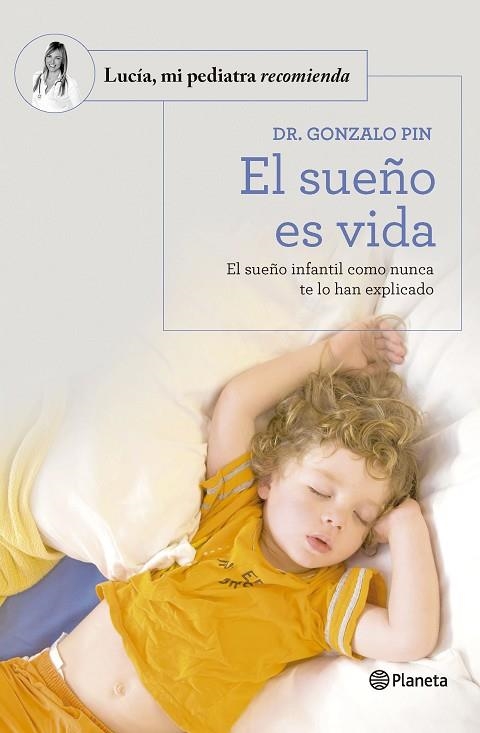 EL SUEÑO ES VIDA. EL SUEÑO INFANTIL COMO NUNCA TE LO HAN EXPLICADO | 9788408277590 | DR. GONZALO PIN