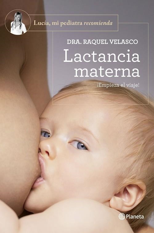 LACTANCIA MATERNA. ¡EMPIEZA EL VIAJE! | 9788408277606 | DRA. RAQUEL VELASCO