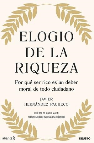 ELOGIO DE LA RIQUEZA. POR QUÉ SER RICO ES UN DEBER MORAL DE TODO CIUDADANO | 9788423436361 | HERNÁNDEZ-PACHECO, JAVIER