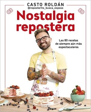 NOSTALGIA REPOSTERA. LAS 80 RECETAS DE SIEMPRE AÚN MÁS ESPECTACULARES | 9788425363160 | ROLDÁN, CASTO