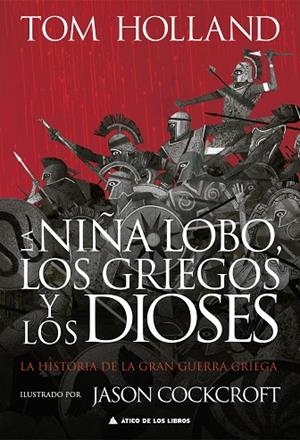 LA NIÑA LOBO, LOS GRIEGOS Y LOS DIOSES. LA HISTORIA DE LA GRAN GUERRA GRIEGA | 9788419703163 | HOLLAND, TOM