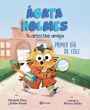 ÁGATA HOLMES TU DETECTIVE AMIGA 1. PRIMER DÍA DE COLE (ESTRES-ANSIETAT PRIMER DIA ESCOLA) | 9788469639962 | OLSEN, ELIZABETH / ARNETT, ROBBIE