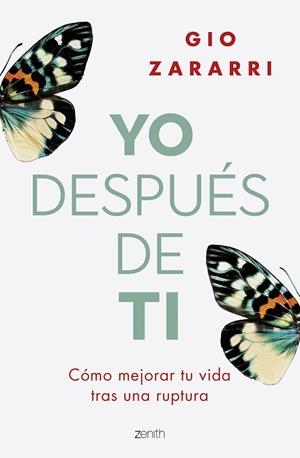 YO DESPUÉS DE TI. CÓMO MEJORAR TU VIDA TRAS UNA RUPTURA | 9788408277279 | ZARARRI, GIO