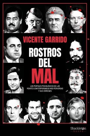 ROSTROS DEL MAL. LOS PERFILES PSICOLÓGICOS DE LAS MENTES CONTEMPORÁNEAS MÁS PERVERSAS Y SUS CRÍME | 9788413612829 | GARRIDO, VICENTE