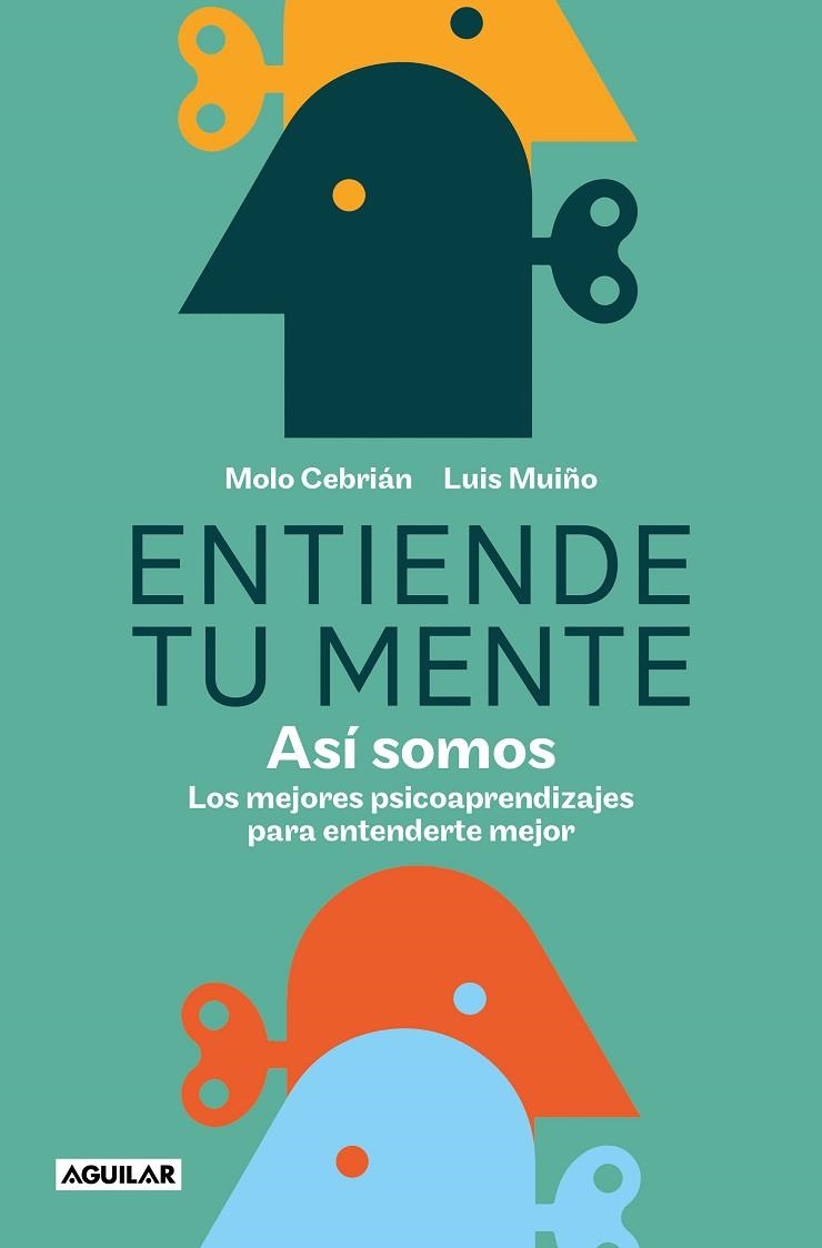 ENTIENDE TU MENTE. ASÍ SOMOS. LOS MEJORES PSICOAPRENDIZAJES PARA ENTENDERTE MEJOR | 9788403523876 | CEBRIÁN, MOLO / MUIÑO, LUIS
