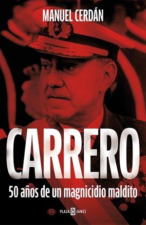 CARRERO. 50 AÑOS DE UN MAGNICIDIO MALDITO | 9788401032363 | CERDÁN, MANUEL