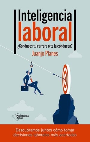 INTELIGENCIA LABORAL ¿CONDUCES TU CARRERA O TE LA CONDUCEN? | 9788419655660 | PLANES, JUANJO