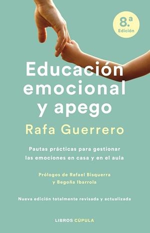 EDUCACIÓN EMOCIONAL Y APEGO. PAUTAS PRACTICAS PARA GESTIONAR LAS EMOCIONES EN CASA Y EN EL AULA | 9788448036645 | GUERRERO, RAFA