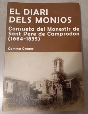 EL DIARI DELS MONJOS. CONSUETA DEL MONESTIR DE SANT PERE DE CAMPRODON (1664-1835) | 9788409484461 | GREGORI PÈREZ, GEMMA