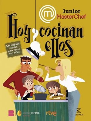 MASTERCHEF JUNIOR. HOY COCINAN ELLOS. LAS MEJORES RECETAS PARA HACER CON NIÑOS | 9788467070644 | SHINE / RTVE