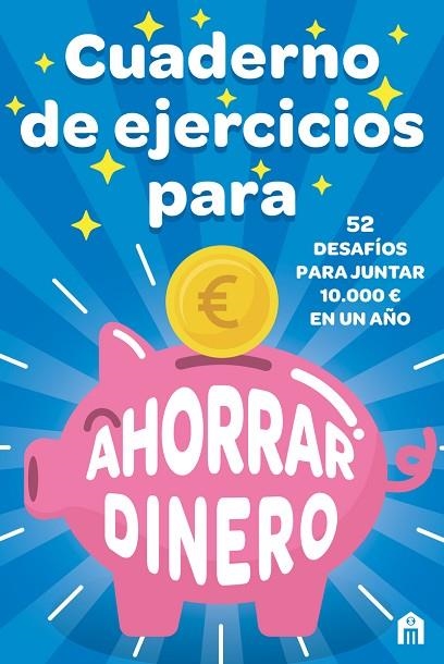 CUADERNO DE EJERCICIOS PARA AHORRAR DINERO. 52 DESAFIOS PARA JUNTAR 10.000 EUROS EN UN AÑO | 9791259573438 | RYOGOKU, KAMEI