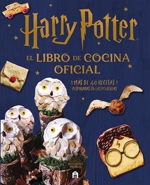 HARRY POTTER. EL LIBRO DE COCINA OFICIAL MAS DE 40 RECETAS INSPIRADAS EN LA PELICULA | 9791259573056 | WIZARDING WORLD, J.K. ROWLING