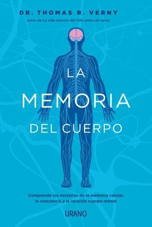 LA MEMORIA DEL CUERPO. COMPRENDE LOS MISTERIOS DE LA MEMORIA CELULAR, LA CONCIENCIA Y LA RELACIÓN CUERPO-MENTE | 9788418714160 | VERNY, THOMAS