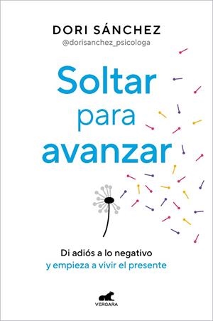 SOLTAR PARA AVANZAR. DI ADIÓS A LO NEGATIVO Y EMPIEZA A VIVIR EL PRESENTE | 9788419248800 | SÁNCHEZ, DORI