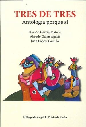 TRES DE TRES. ANTOLOGÍA PORQUE SÍ | 9788412630497 | GAVÍN AGUSTÍ, ALFREDO / GARCÍA MATEOS, RAMÓN / LÓPEZ-CARRILLO, JUAN