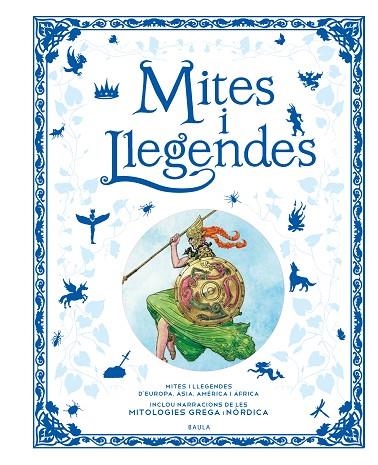 MITES I LLEGENDES. MITES I LLEGENDES D,EUROPA,ASIA,AMERICA I AFRICA. INCLOU NARRACIONS DE LES MITOLOGIES GREGA I NORDICA | 9788447947904