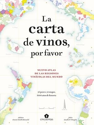 LA CARTA DE VINOS, POR FAVOR NUEVO ATLAS DE LAS REGIONES VINÍCOLAS DEL MUNDO | 9788419043214 | GAUBERT-TURPIN, JULES / GRANT SMITH BIANCHI, ADRIEN / GARROS, CHARLIE