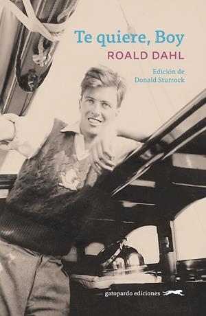 TE QUIERE, BOY UNA VIDA EN CARTAS, DIBUJOS Y FOTOGRAFÍAS DE ROAL DALH | 9788412740349 | DAHL, ROALD