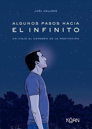 ALGUNOS PASOS HACIA EL INFINITO. UN VIAJE AL CORAZÓN DE LA MEDITACIÓN | 9788418223846 | CALLÈDE, JOËL