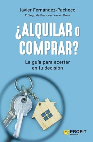 ¿ALQUILAR O COMPRAR? LA GUÍA PARA ACERTAR EN TU DECISIÓN | 9788419841131 | FERNANDEZ-PACHECO MAZARRO, JAVIER