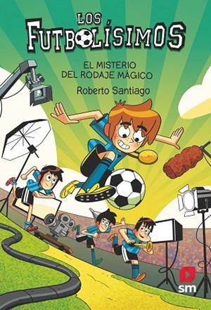 EL MISTERIO DEL RODAJE MÁGICO LOS FUTBOLÍSIMOS 24 | 9788411820363 | SANTIAGO, ROBERTO