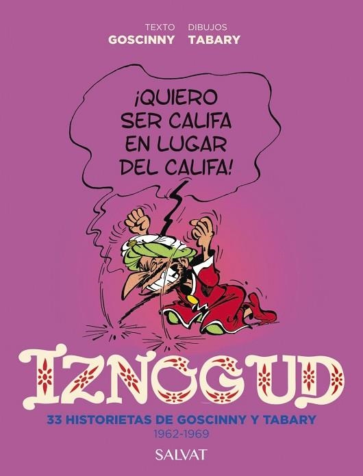 IZNOGUD. 33 HISTORIETAS DE GOSCINNY Y TABARY. 1962-1969. QUIERO SER CALIFA EN LUGAR DEL CALIFA | 9788469668757 | GOSCINNY, RENÉ