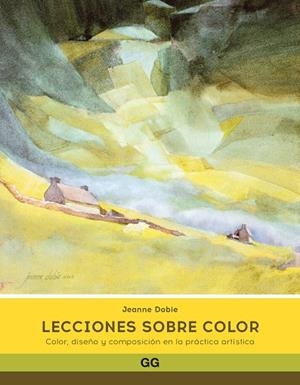 LECCIONES SOBRE COLOR. COLOR, DISEÑO Y COMPOSICIÓN EN LA PRÁCTICA ARTÍSTICA | 9788425234422 | DOBIE, JEANNE