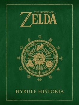THE LEGEND OF ZELDA. HYRULE HISTORIA | 9788467961058 | SHIGERU MIYAMOTO, EIJI AONUMA,