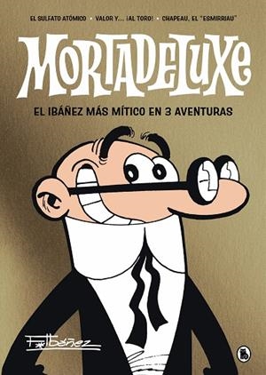 MORTADELUXE. EL IBÁÑEZ MÁS MÍTICO EN 3 AVENTURAS | 9788402429353 | IBÁÑEZ, FRANCISCO