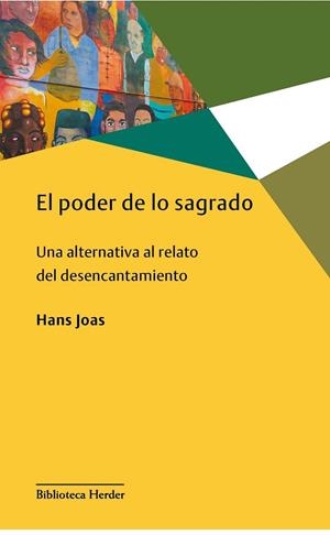 EL PODER DE LO SAGRADO. UNA ALTERNATIVA AL RELATO DEL DESENCANTAMIENTO | 9788425447853 | JOAS, HANS