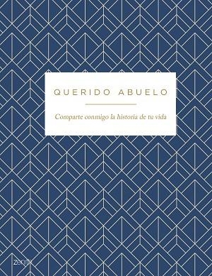 QUERIDO ABUELO. COMPARTE CONMIGO LA HISTORIA DE TU VIDA | 9788408278078