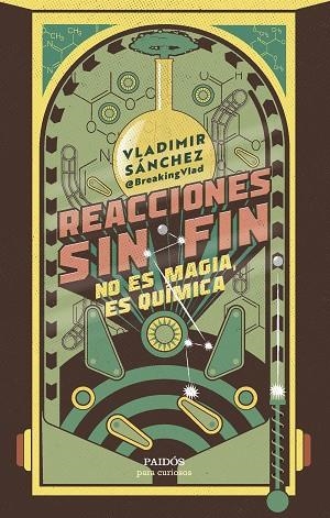 REACCIONES SIN FIN. NO ES MAGIA, ES QUÍMICA | 9788449341595 | SÁNCHEZ, VLADIMIR
