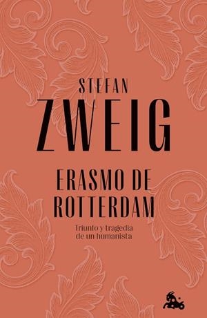 ERASMO DE ROTTERDAM. TRIUNFO Y TRAGEDIA DE UN HUMANISTA | 9788408279525 | ZWEIG, STEFAN