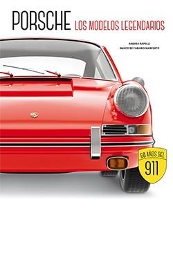 PORSCHE. LOS MODELOS LEGENDARIOS. 60 AÑOS DEL 911 | 9788419282644 | RAPELLI, ANDREA