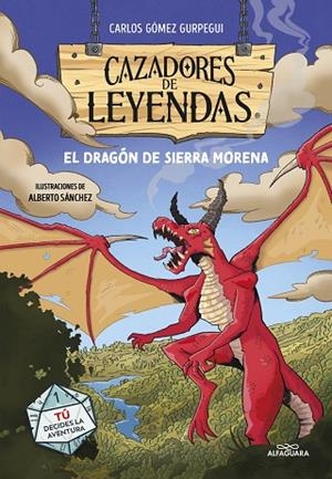 CAZADORES DE LEYENDAS. EL DRAGÓN DE SIERRA MORENA. TU DECIDES LA AVENTURA | 9788419688187 | GÓMEZ GURPEGUI, CARLOS