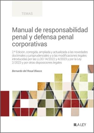 MANUAL DE RESPONSABILIDAD PENAL Y DEFENSA PENAL CORPORATIVAS. CORREGIDA, AMPLIADA Y ACTUALIZADA A LAS NOVEDADES DOCTRINALES Y JUR | 9788419905109 | DEL ROSAL BLASCO, BERNARDO